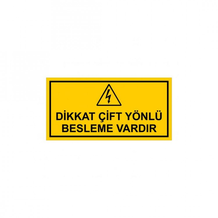 Dikkat Çift Yönlü Besleme Vardır Levhası Dikkat Çift Yönlü Besleme Vardır Levhası